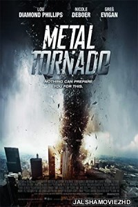 Metal Tornado (2011) Hindi Dubbed