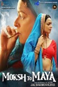 Moksh To Maya (2019) Hindi Movie