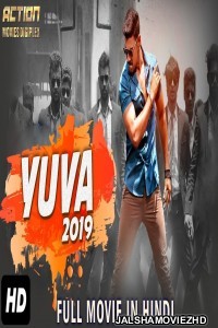 YUVA (2019) South Indian Hindi Dubbed Movie