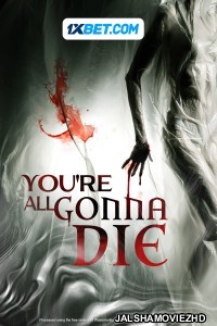 Youre All Gonna Die (2023) Bengali Dubbed Movie